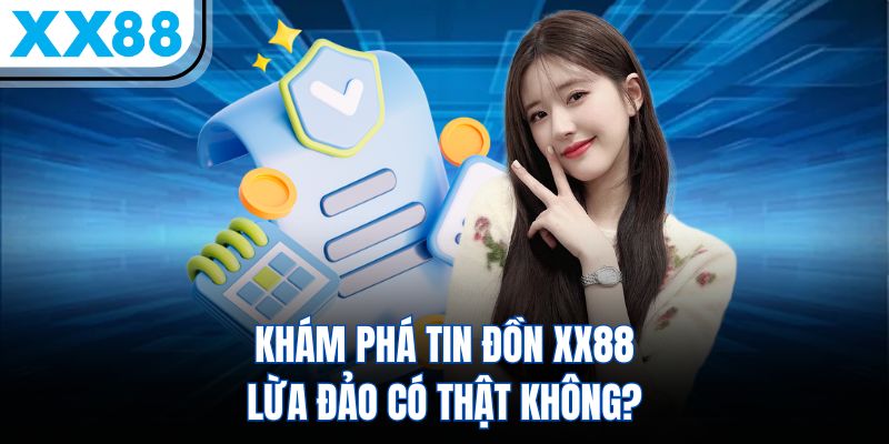 XX88 Lừa Đảo - Giải Đáp Thực Hư Lời Đồn Hiện Tại 1 Khám phá tin đồn XX88 lừa đảo có thật không?