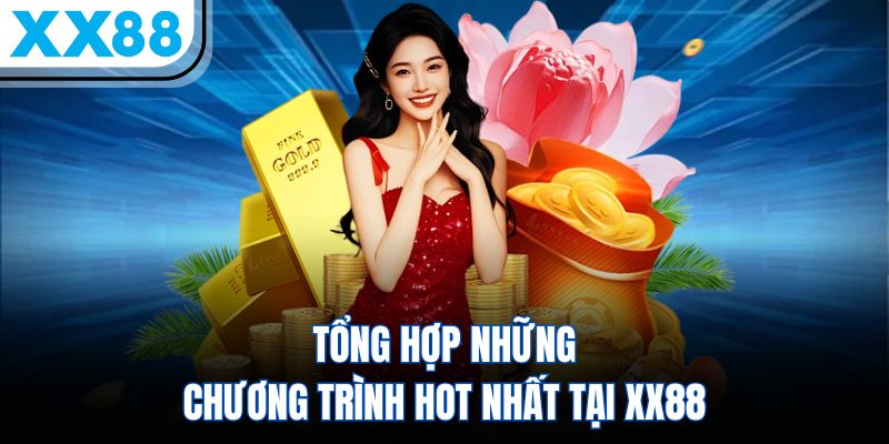 VIP XX88 - Ưu Đãi Đặc Quyền, Khuyến Mãi Đỉnh Cao Toàn Quốc 2 Tổng hợp những chương trình hot nhất tại XX88