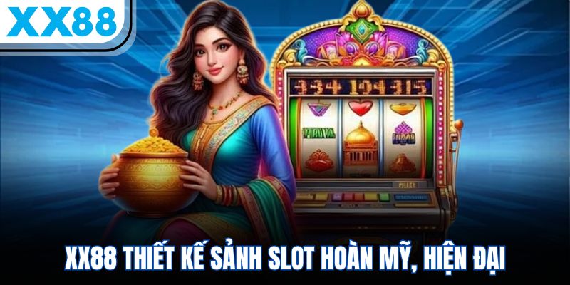 XX88 thiết kế sảnh slot hoàn mỹ, hiện đại